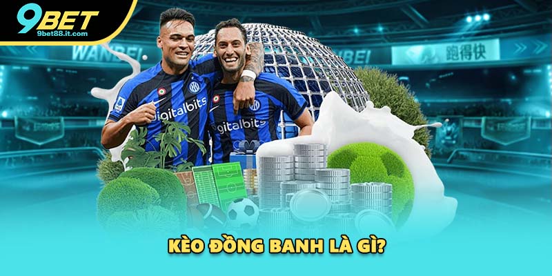Kèo đồng banh là gì?