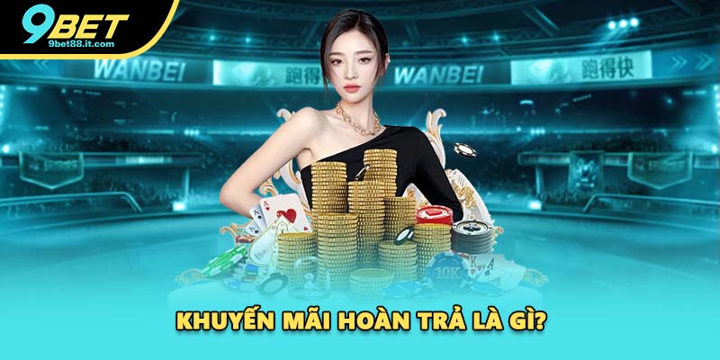 Khuyến mãi hoàn trả là gì?