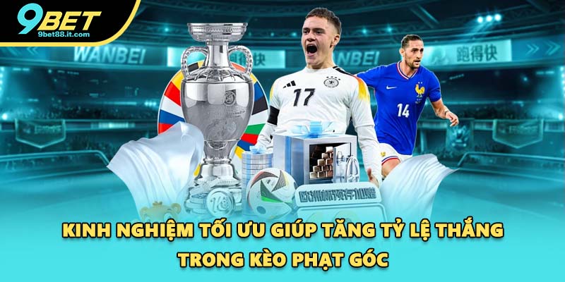Kinh nghiệm tối ưu giúp tăng tỷ lệ thắng trong kèo phạt góc