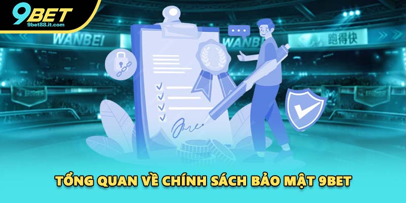 Tổng quan về chính sách bảo mật 9BET